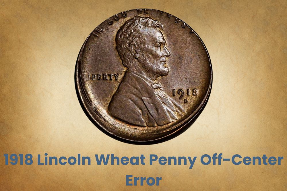 1918 Lincoln Wheat Penny Off-Center Error