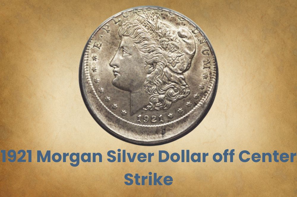 1921 Morgan Silver Dollar off Center Strike