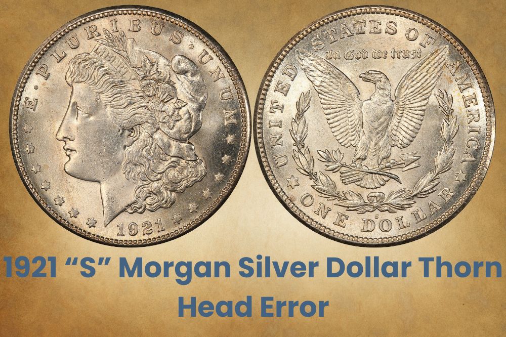 1921 “S” Morgan Silver Dollar Thorn Head Error