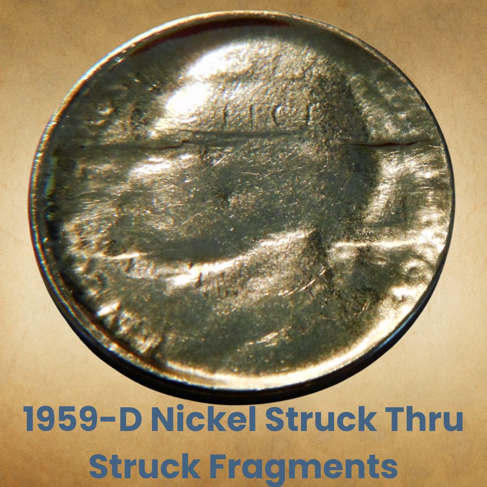 1959-D Nickel Struck Thru Struck Fragments
