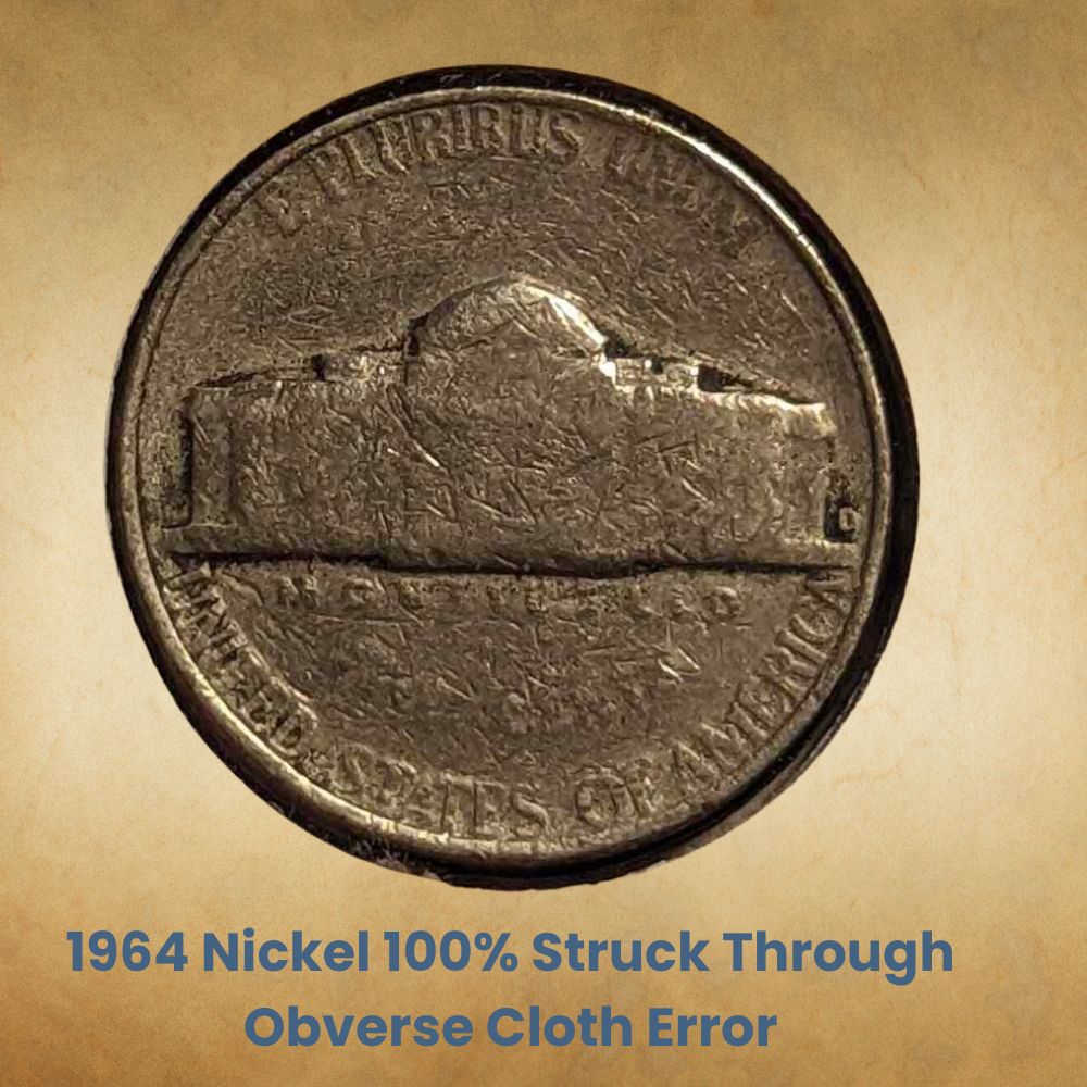 1964 Nickel 100% Struck Through Obverse Cloth Error