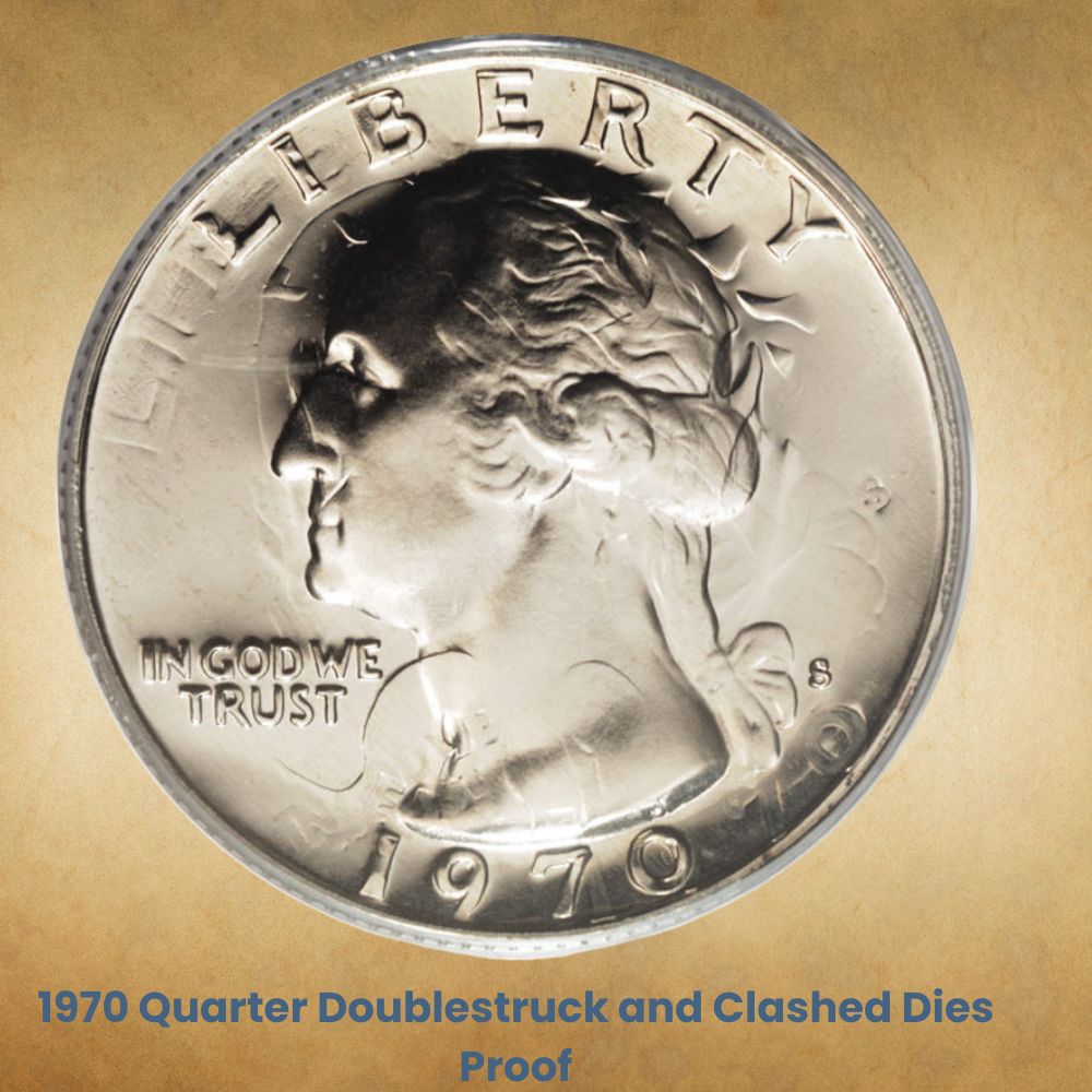1970 Quarter Doublestruck and Clashed Dies Proof