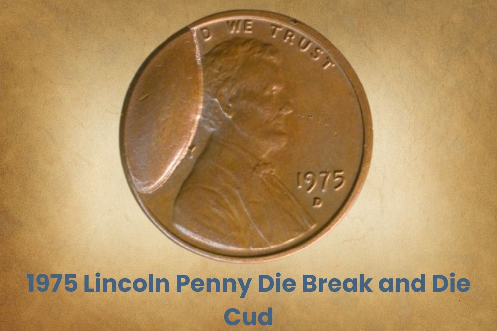 1975 Lincoln Penny Die Break and Die Cud