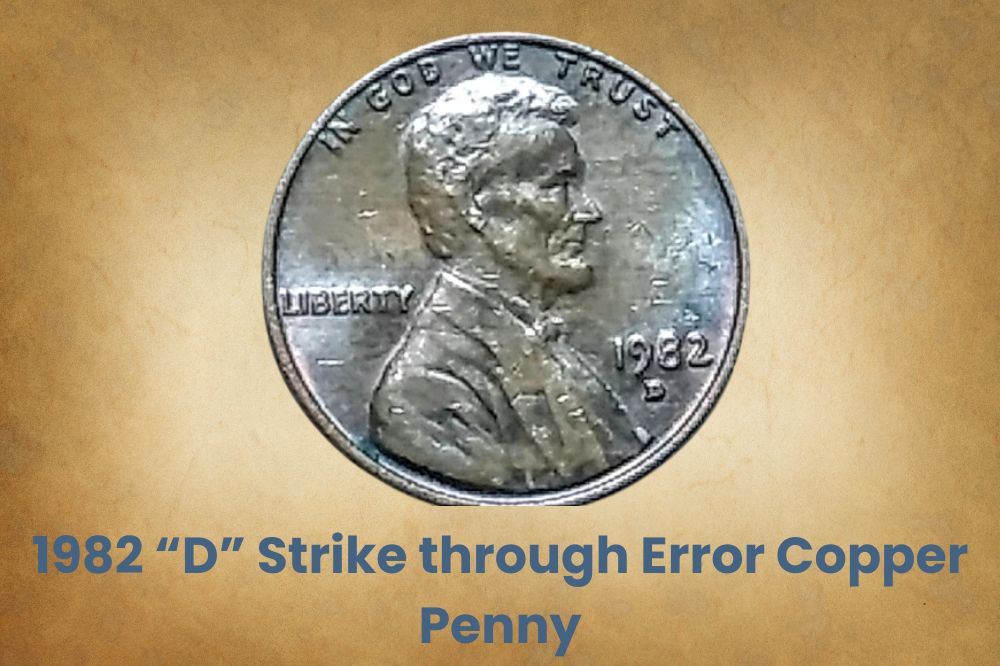 The 1982 “D” Strike through Error Copper Penny