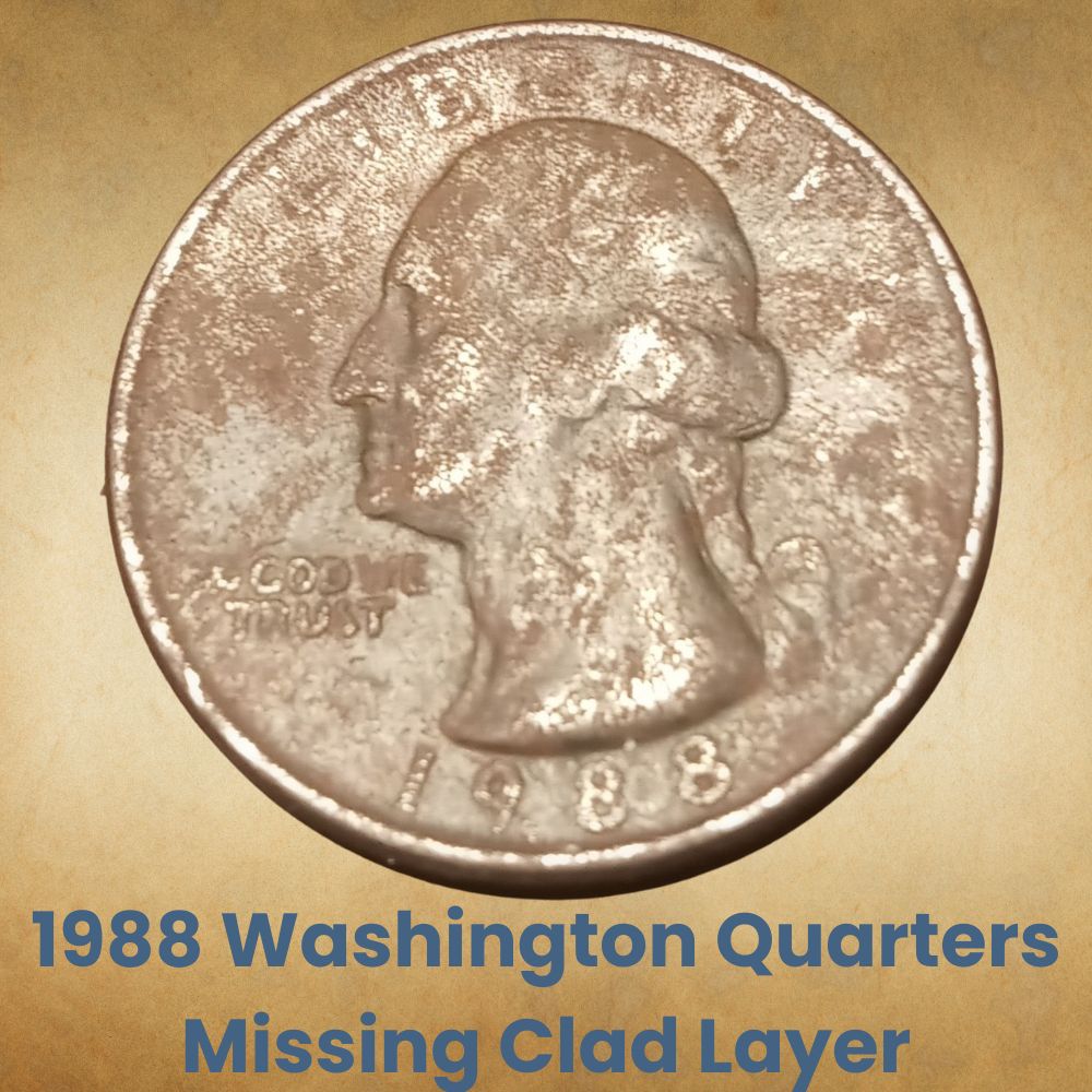 1988 Washington Quarters Missing Clad Layer