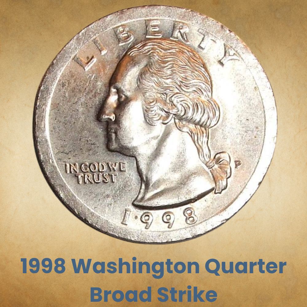 1998 Washington Quarter Broad Strike