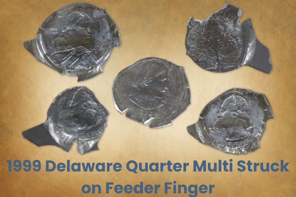 1999 Delaware Quarter Multi Struck on Feeder Finger