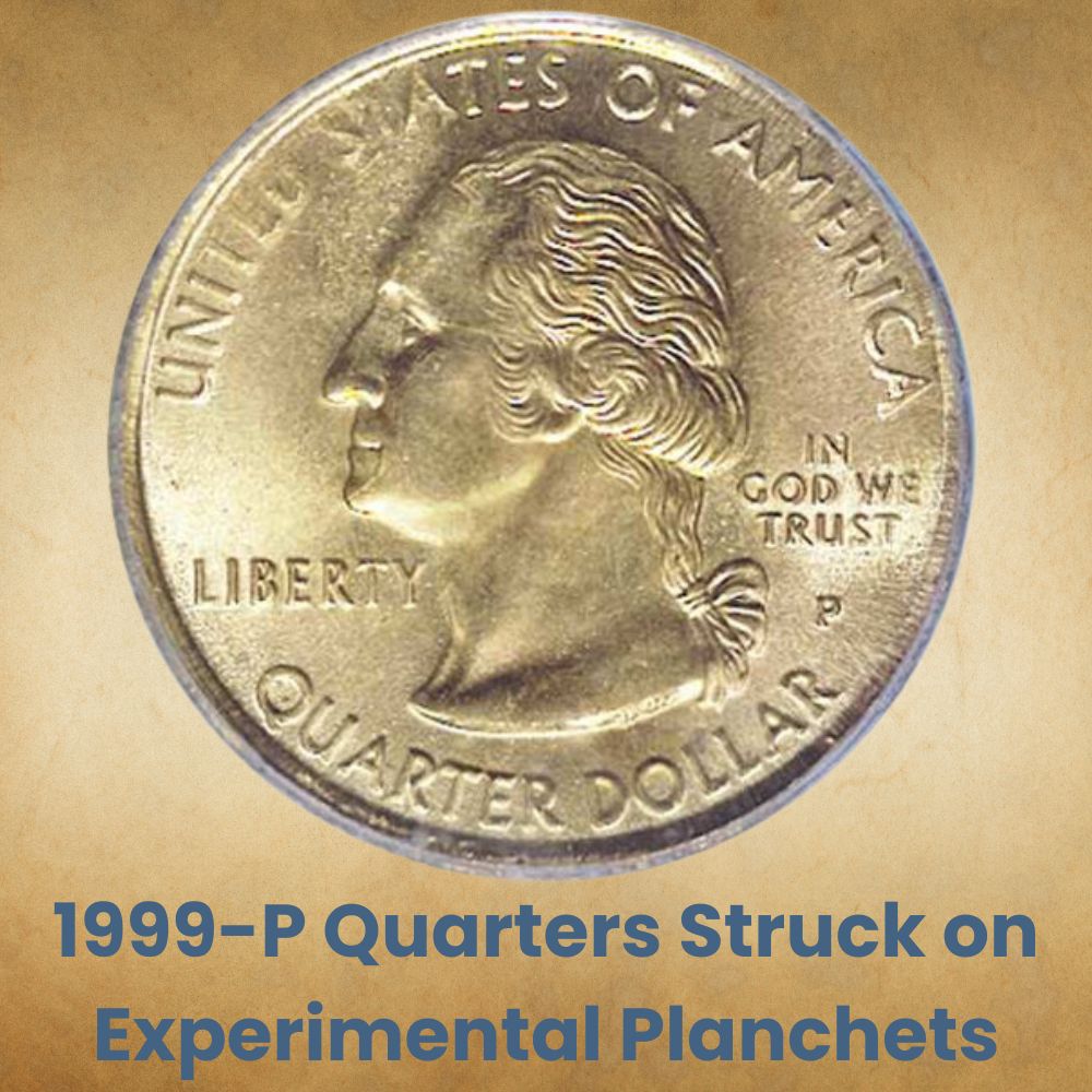 1999-P Quarters Struck on Experimental Planchets