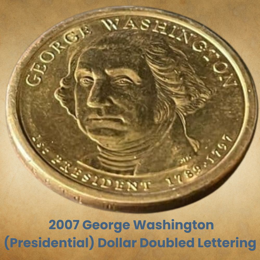  2007 George Washington (Presidential) Dollar Doubled Lettering