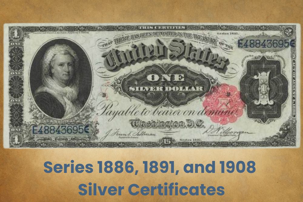 Series 1886, 1891, and 1908 Silver Certificates