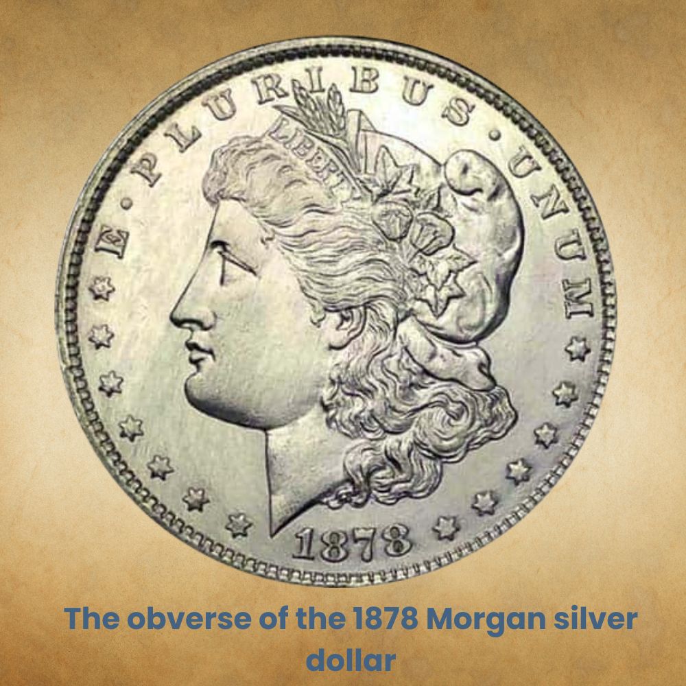 The obverse of the 1878 Morgan silver dollar