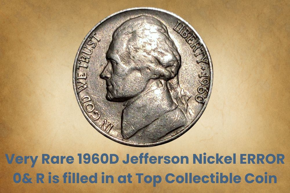 Very Rare 1960D Jefferson Nickel ERROR 0& R is filled in at Top Collectible Coin