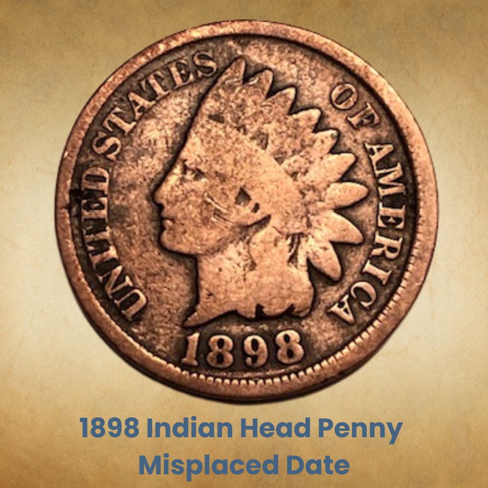 1898 Indian Head penny Misplaced date